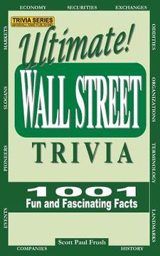 portada Ultimate Wall Street Trivia: 1001 Fun and Fascinating Facts (en Inglés)