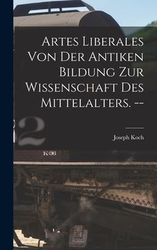 portada Artes Liberales Von Der Antiken Bildung Zur Wissenschaft Des Mittelalters. -- (en Inglés)