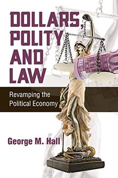 portada Dollars, Polity and Law: Revamping the Political Economy (in English)
