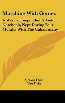 portada marching with gomez: a war correspondent's field not, kept during four months with the cuban army (in English)