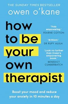 portada How to be Your own Therapist: Boost Your Mood and Reduce Your Anxiety in 10 Minutes a day (en Inglés)