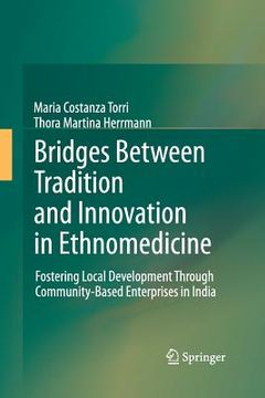 portada Bridges Between Tradition and Innovation in Ethnomedicine: Fostering Local Development Through Community-Based Enterprises in India (en Inglés)