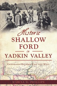 portada Historic Shallow Ford in Yadkin Valley: Crossroads Between East and West (Landmarks) 