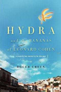 portada hydra and the bananas of leonard cohen: a search for serenity in the sun