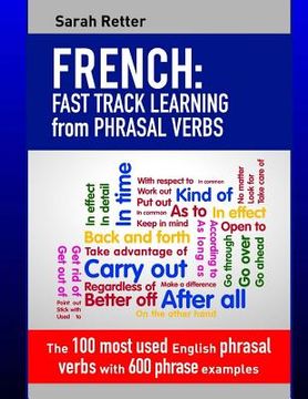 portada French: Fast Track Learning from Phrasal Verbs: The 100 most used English phrasal verbs with 600 phrase examples.