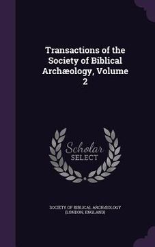 portada Transactions of the Society of Biblical Archæology, Volume 2