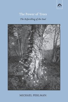 portada The Power of Trees: The Reforesting of the Soul