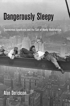 portada Dangerously Sleepy: Overworked Americans and the Cult of Manly Wakefulness (en Inglés)