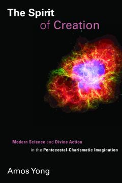 portada The Spirit of Creation: Modern Science and Divine Action in the Pentecostal-Charismatic Imagination (Pentecostal Manifestos) (en Inglés)