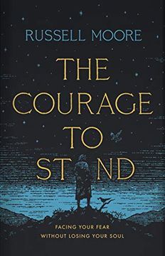 portada Courage to Stand, The: Facing Your Fear Without Losing Your Soul (en Inglés)