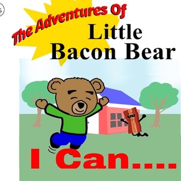 portada The Adventures Of Little Bacon Bear: I Can (en Inglés)