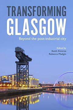 portada Transforming Glasgow: Beyond the Post-Industrial City (in English)