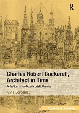 portada Charles Robert Cockerell, Architect in Time: Reflections Around Anachronistic Drawings (en Inglés)