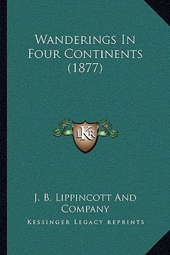 portada wanderings in four continents (1877) (en Inglés)