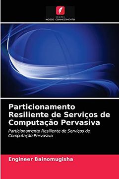 portada Particionamento Resiliente de Serviços de Computação Pervasiva: Particionamento Resiliente de Serviços de Computação Pervasiva (en Portugués)
