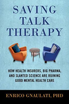 portada Saving Talk Therapy: How Health Insurers, big Pharma, and Slanted Science are Ruining Good Mental Health Care (in English)