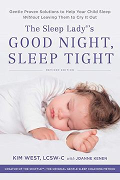 portada The Sleep Lady'S Good Night, Sleep Tight: Gentle Proven Solutions to Help Your Child Sleep Without Leaving Them to cry it out (en Inglés)