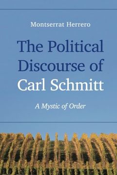 portada The Political Discourse Of Carl Schmitt: A Mystic Of Order
