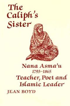 portada the caliph's sister: nana asma'u 1793-1865 teacher, poet and islamic leader (in English)