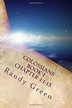 portada Colossians Book i: Chapter 1: 1-15: Volume 17 of Heavenly Citizens in Earthly Shoes, an Exposition of the Scriptures for Disciples and Young Christians (in English)