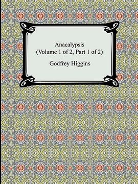 portada anacalypsis (volume 1 of 2, part 1 of 2) (en Inglés)