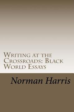 portada writing at the crossroads: black world essays (en Inglés)