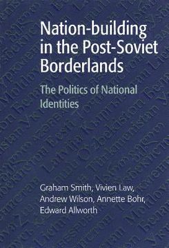 portada Nation-Building in the Post-Soviet Borderlands: The Politics of National Identities (en Inglés)