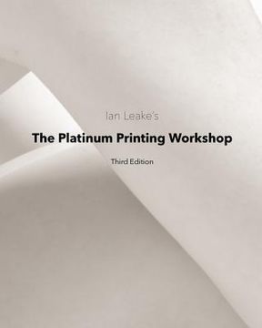 portada The Platinum Printing Workshop: Platinum/Palladium Printing Made Easy (en Inglés)