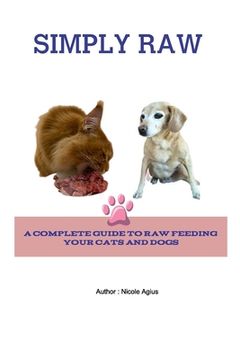 portada Simply Raw for Dogs and Cats: A complete Guide to Raw Feeding Dogs and Cats (en Inglés)