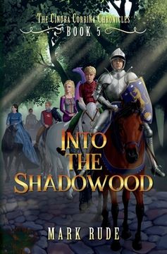 portada Into the Shadowood: The Cindra Corrina Chronicles Book Five (in English)