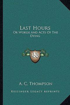 portada last hours: or words and acts of the dying (en Inglés)