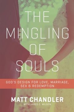 portada The Mingling of Souls: God's Design for Love, Marriage, Sex, and Redemption (en Inglés)