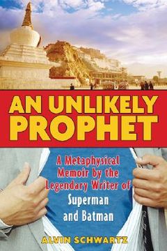 portada an unlikely prophet: a metaphysical memoir by the legendary writer of superman and batman (en Inglés)