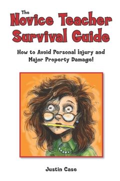 portada The Novice Teacher Survival Guide: How to Avoid Personal Injury and Property Damage! (en Inglés)