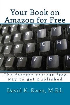 portada Your Book on Amazon for Free: The fastest easiest free way to get published (in English)