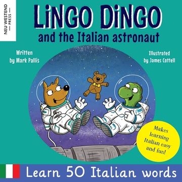 portada Lingo Dingo and the Italian astronaut: Laugh as you learn Italian for kids (bilingual Italian English children's book) (en Inglés)