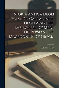 portada Storia Antica Degli Egizj, De'Cartaginesi, Degli Assirj, De'Babilonesi, De'Medi, De'Persiani, De'Macedoni, e De'Greci.