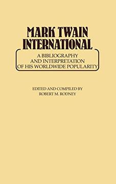 portada Mark Twain International: A Bibliography and Interpretation of his Worldwide Popularity (en Inglés)