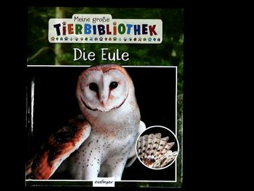 portada Die Eule. Meine Große Tierbibliothek. Sachbuch für Vorschule & Grundschule. (en Alemán)