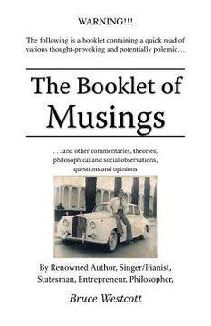 portada The Booklet of Musings: . . . and Other Commentaries, Theories, Philosophical and Social Observations, Questions and Opinions (en Inglés)
