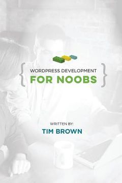 portada WordPress Development for Noobs: Beginner WordPress Development Course (en Inglés)