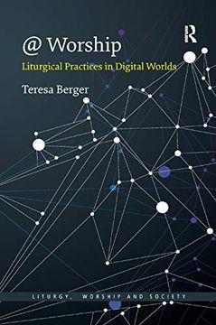 portada @ Worship: Liturgical Practices in Digital Worlds (Liturgy, Worship and Society Series) (en Inglés)