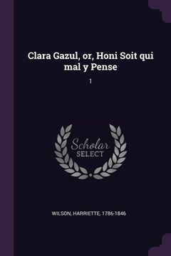 portada Clara Gazul, or, Honi Soit qui mal y Pense: 1