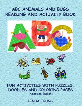 portada ABC Animals And Bugs Reading And Activity Book: Fun Activities With Puzzles, Doodles and Colouring Pages (en Inglés)