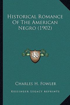 portada historical romance of the american negro (1902) (en Inglés)