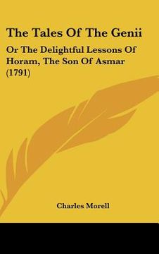 portada the tales of the genii: or the delightful lessons of horam, the son of asmar (1791) (en Inglés)