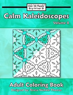 portada Calm Kaleidoscopes Adult Coloring Book, Volume 8