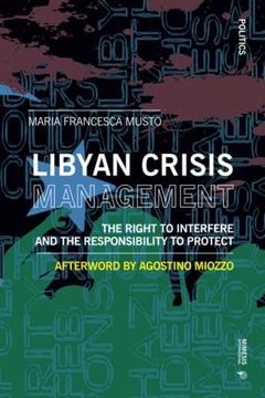 portada Libyan Crisis Management: The Right to Interfere and the Responsibility to Protect (en Inglés)