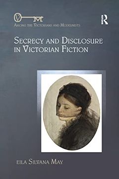 portada Secrecy and Disclosure in Victorian Fiction (Among the Victorians and Modernists) 