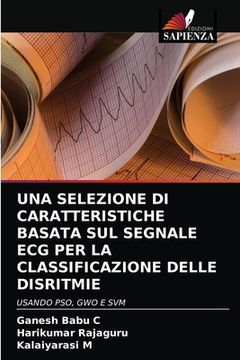 portada Una Selezione Di Caratteristiche Basata Sul Segnale ECG Per La Classificazione Delle Disritmie (in Italian)